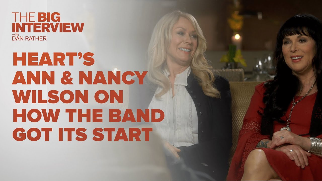Heart&rsquo;s Ann Wilson and Nancy Wilson on How The Band Got Its Start | The Big Interview