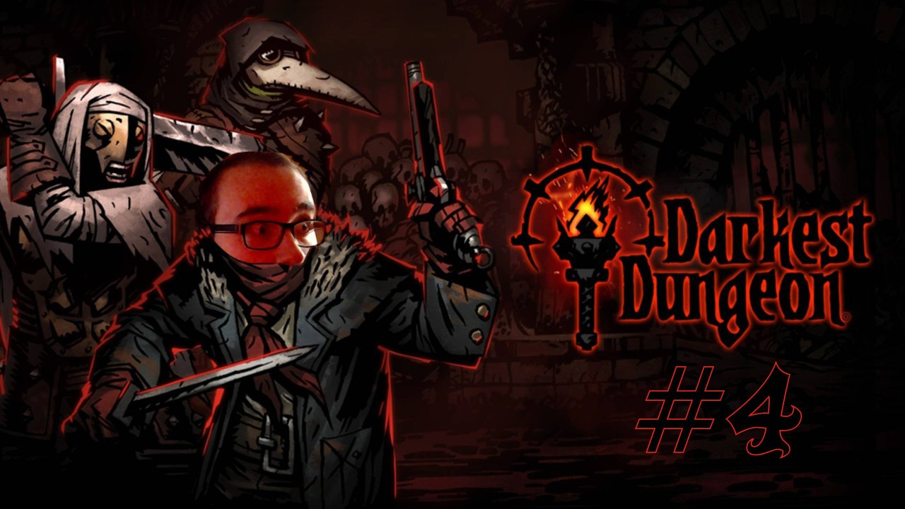 Darkest Dungeon I - 4 Ep - L'hécatombe