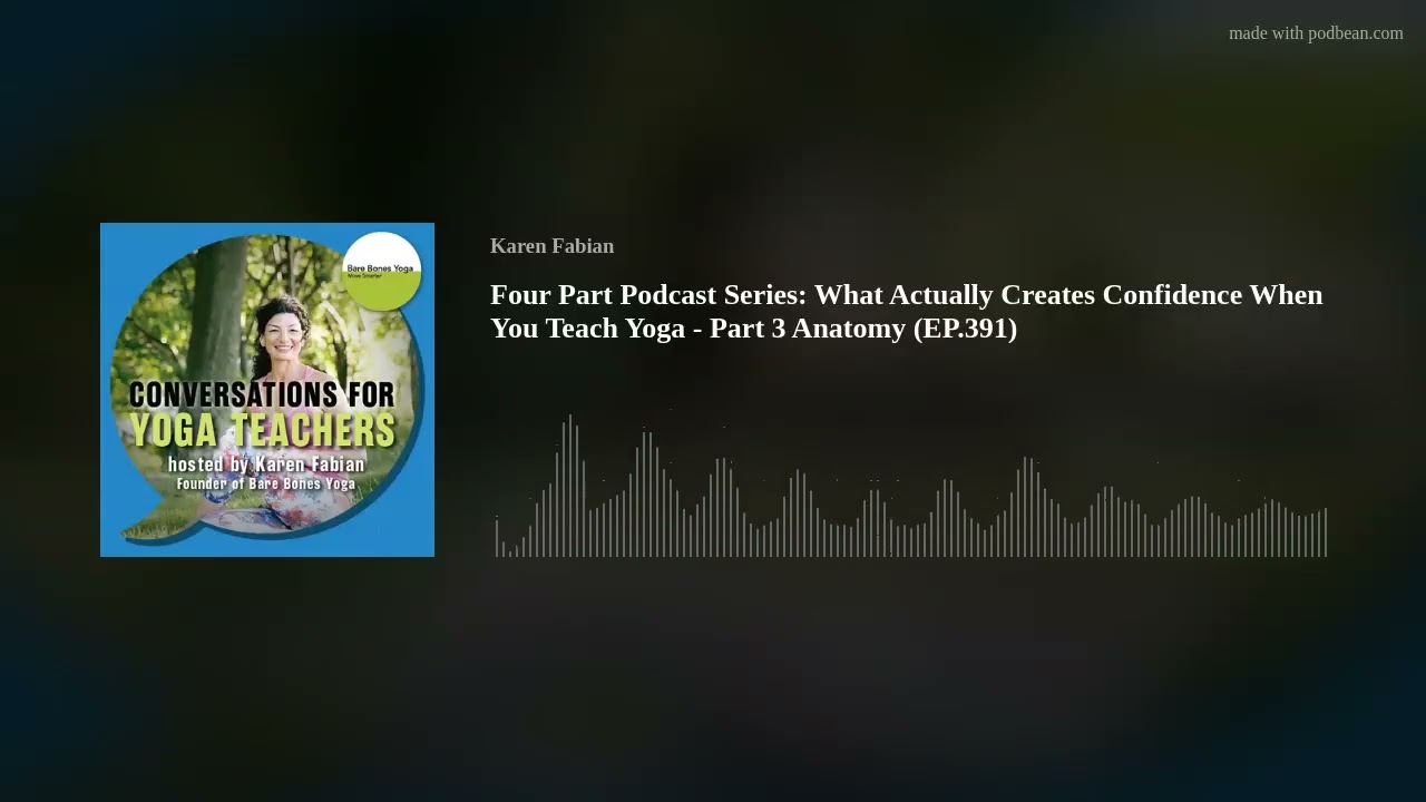 Four Part Podcast Series: What Actually Creates Confidence When You Teach Yoga - Part 3 Anatomy (EP.