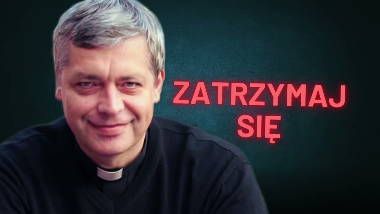 ZATRZYMAJ SIĘ! Ks. Piotr Pawlukiewicz