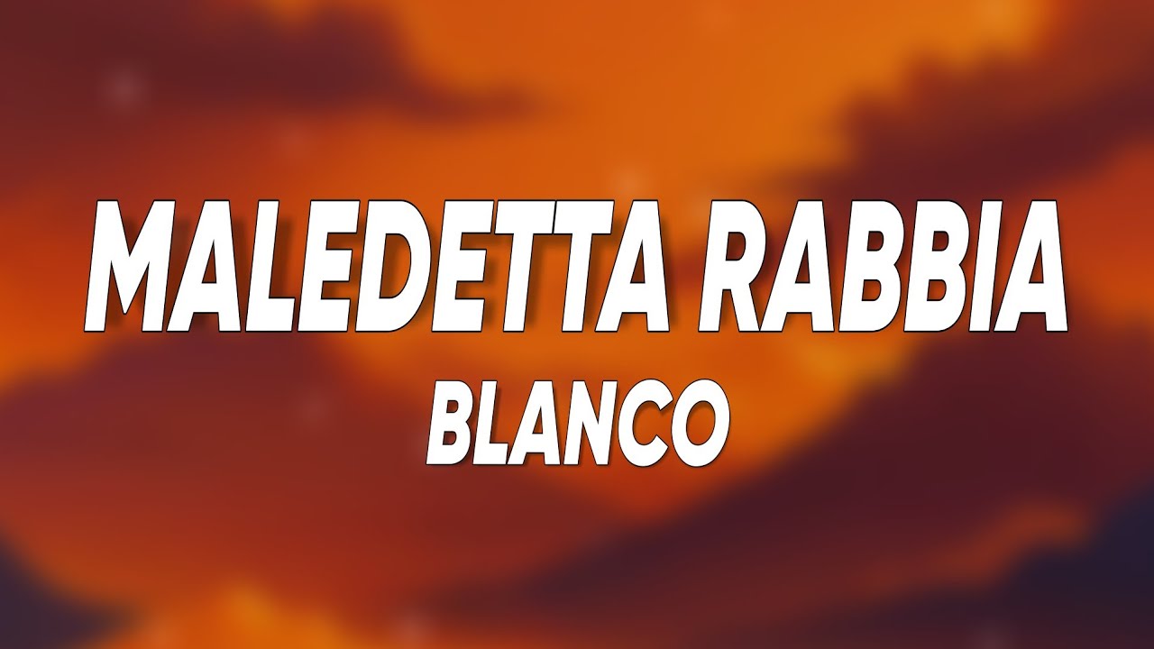 BLANCO - Maledetta Rabbia [Testo/Lyrics]