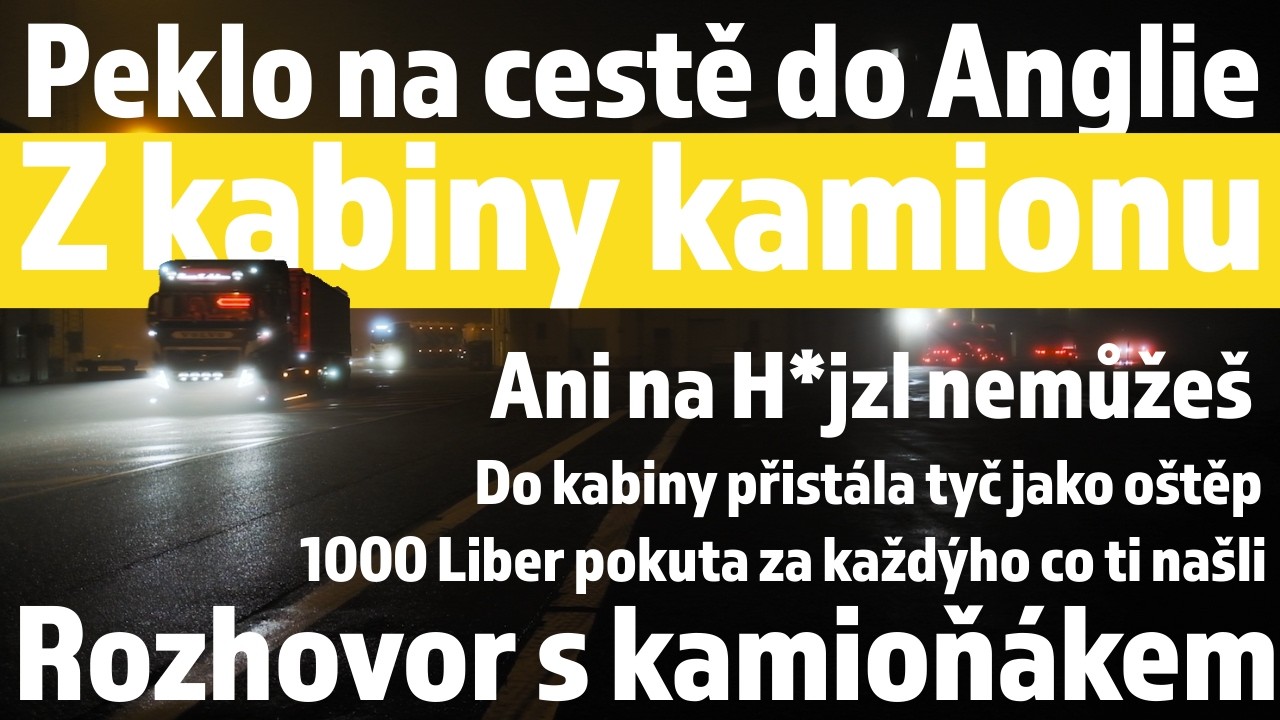 Peklo na cestě do Anglie z kabiny kamionu - Rozhovor s řidičem