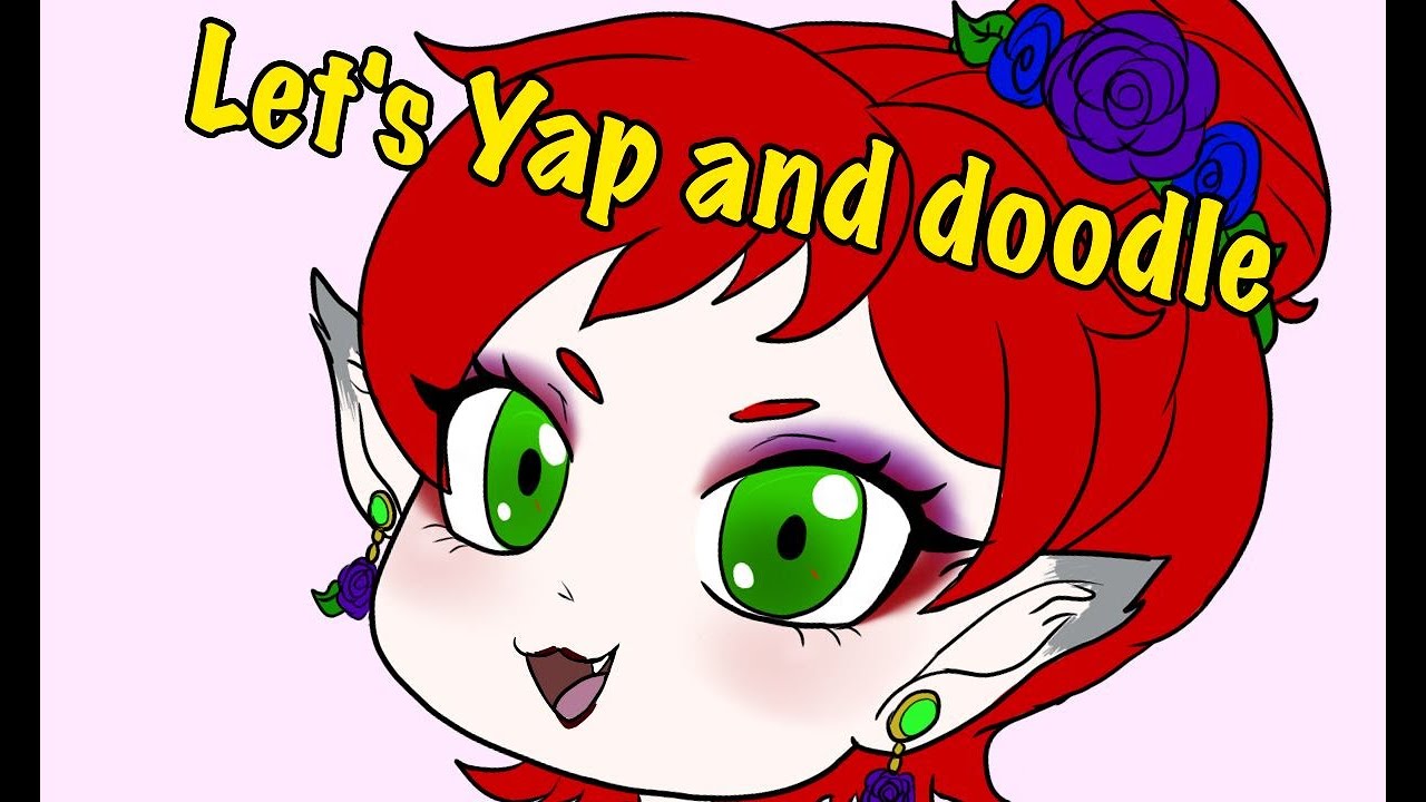 Quick Yap and Doodle time