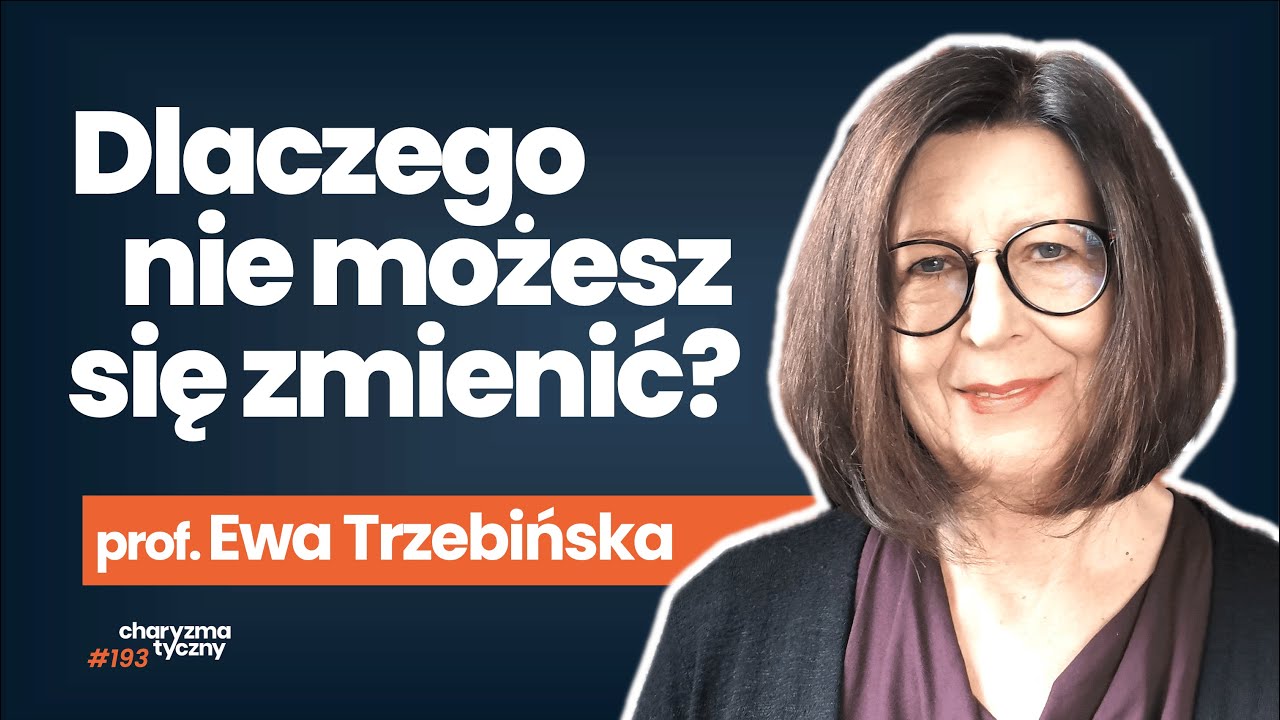 Dlaczego obiecujesz sobie zmianę i nadal jesteś taki sam? | prof. Ewa Trzebińska