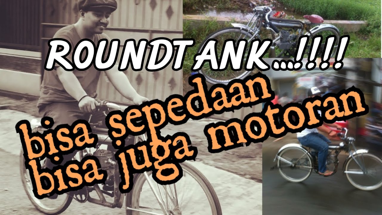 SEPEDA ROUNDTANK.. SEPEDAAN SEKALIAN MOTORAN