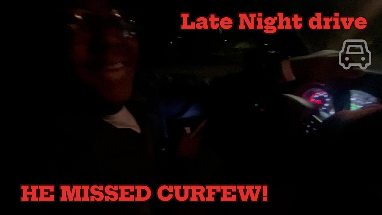 Late night wit da guys he missed curfew