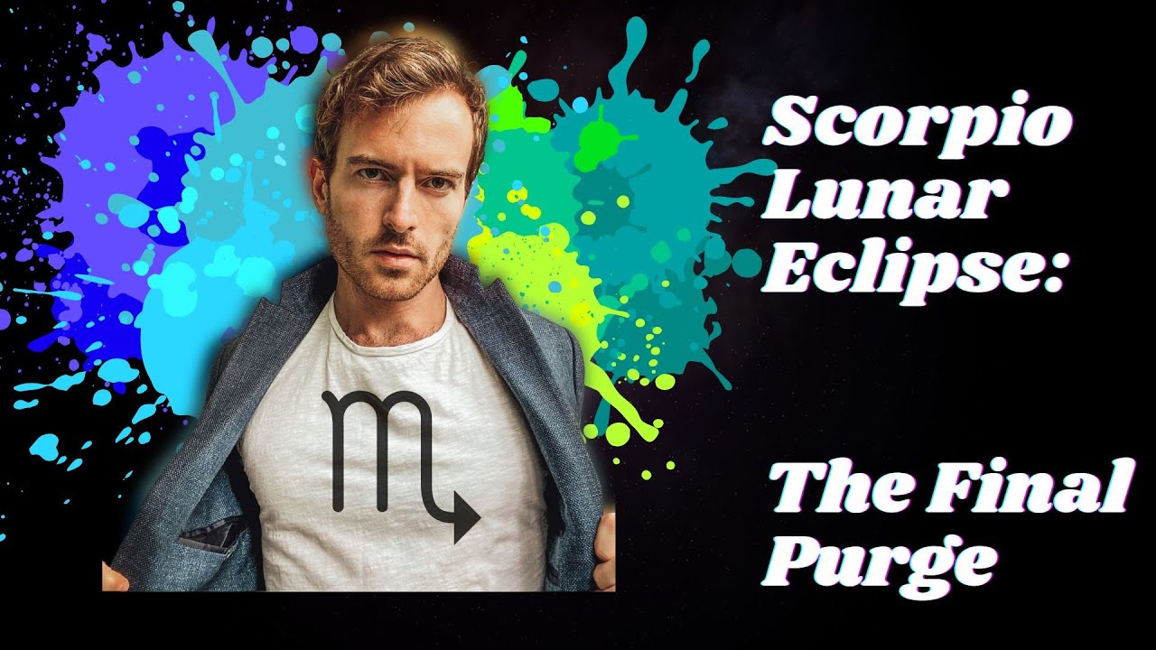 Scorpio Lunar Eclipse May 2023 &mdash; The Final Purge