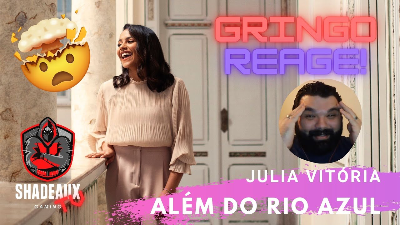 Gringo React  Alem Do Rio Azul - Julia Vitória