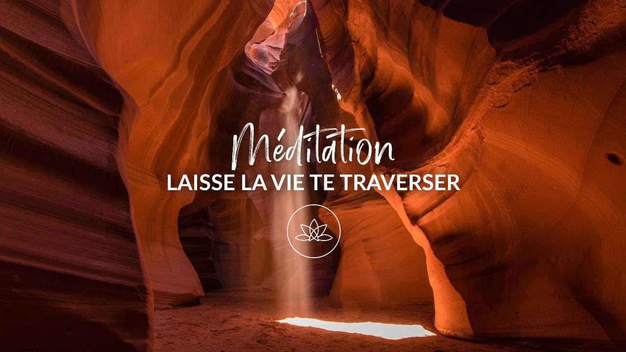 Laisse la vie te traverser : Méditation guidée avec François Lemay