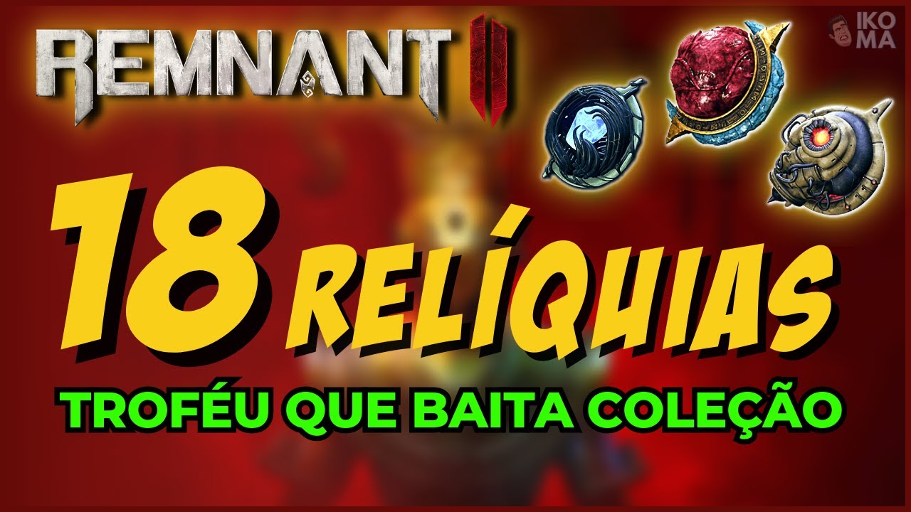 Remnant 2 - Todas as Reliquias (Troféu Que Baita Coleção)