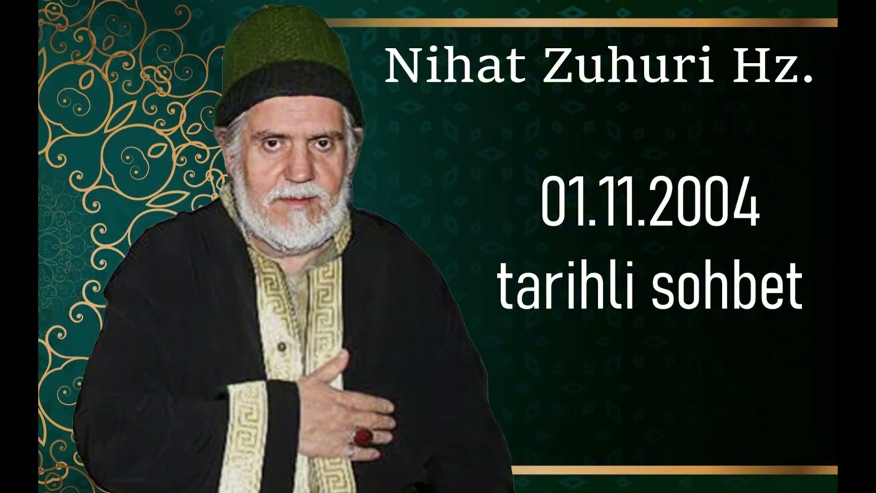 Nihat Zuhuri Hz.-01.11.2004 tarihli sohbet