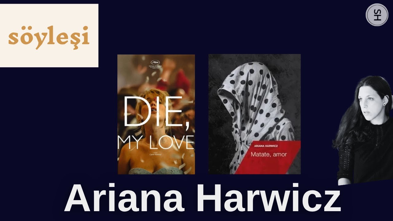 Ariana Harwicz ile Söyleşi: Die My Love Filmi, Yazmak, Sahne Sanatları ve Hayata Dair