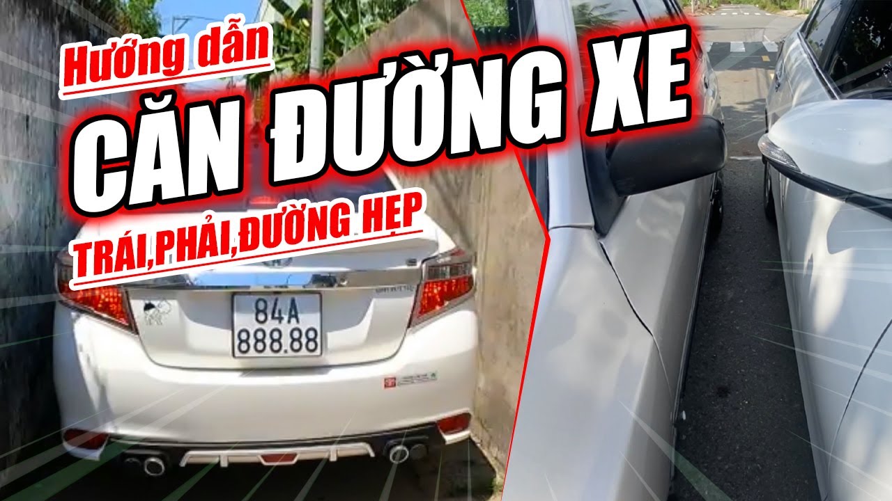 BÍ QUYẾT CĂN XE Ô TÔ ĐƯỜNG HẸP, TRÁI, PHẢI SIÊU DỄ | LÁI XE KHÔNG KHÓ