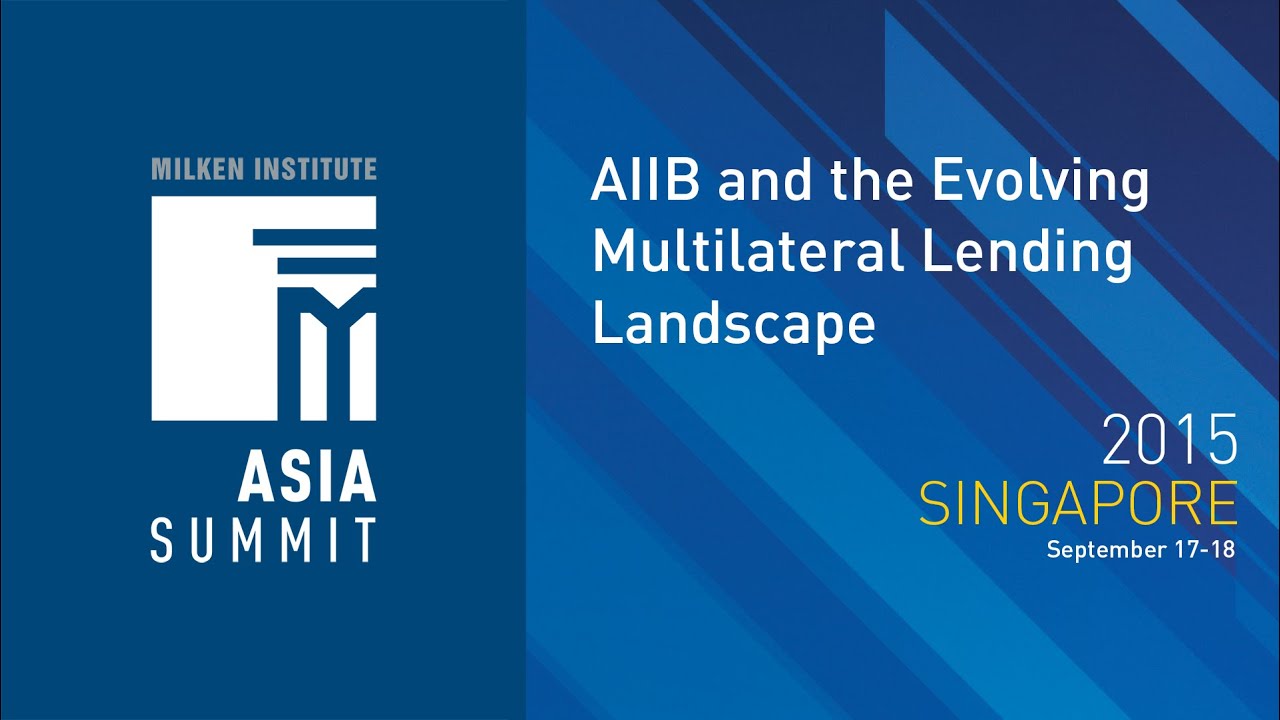 Asia Summit 2015 - AIIB and the Evolving Multilateral Lending Landscape