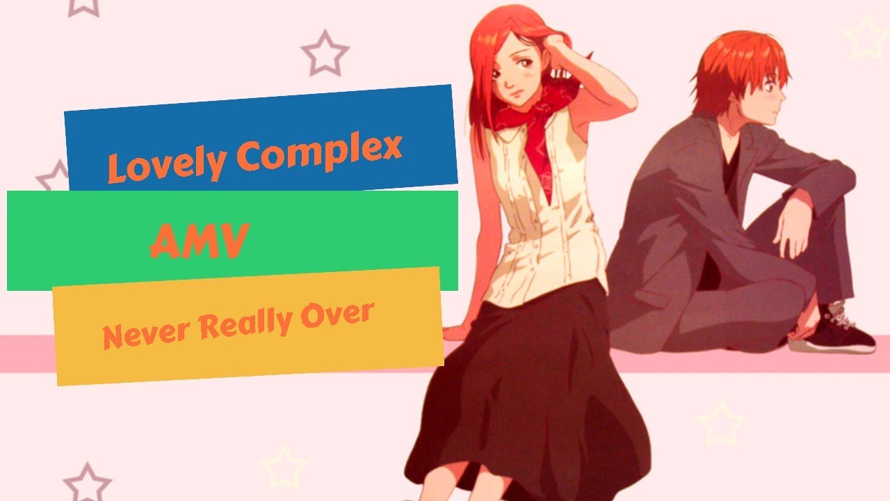 Lovely Complex AMV || Never Really Over