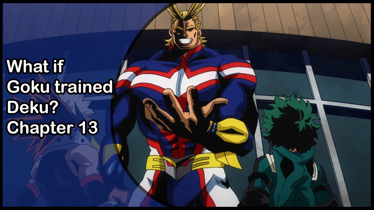 What if Goku trained Deku? Chapter 13