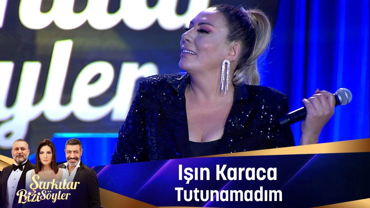 Işın Karaca - TUTUNAMADIM