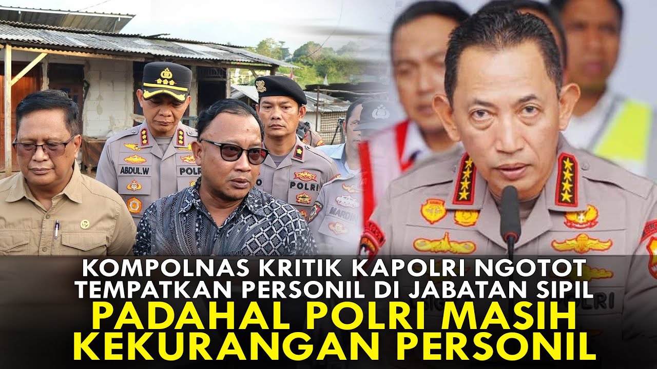 KOMPOLNAS KRITIK KAPOLRI TEMPATKAN PERSONIL DI JABATAN SIPIL,PADAHAL POLRI MASIH KEKURANGAN PERSONIL