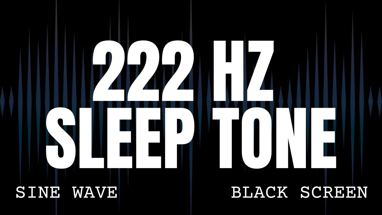 222 Hz Low Frequency Sleep Tone - Sine Wave Ambience - 9 Hours Black Screen