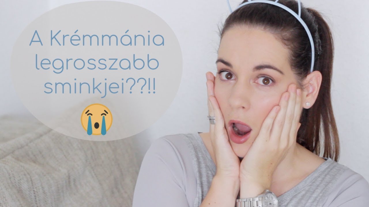 A KR&Eacute;MM&Aacute;NIA LEGROSSZABB SMINKJEI??!!