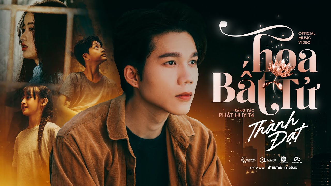 HOA BẤT TỬ - THÀNH ĐẠT x PHÁT HUY T4 | OFFICIAL MV | Em Chỉ Có Một Lần Để Sống...