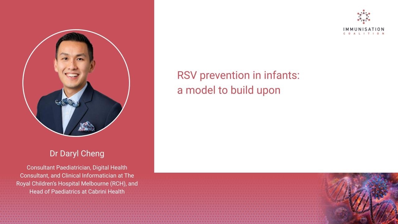 RSV prevention in infants: a model to build upon - Dr Daryl Cheng