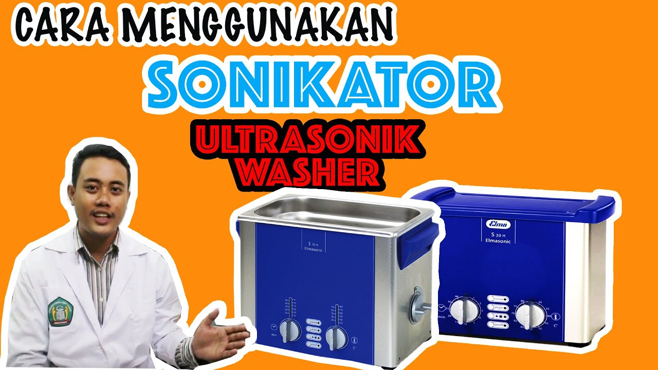 Cara menggunakan Ultrasonik Washer (Sonikator)