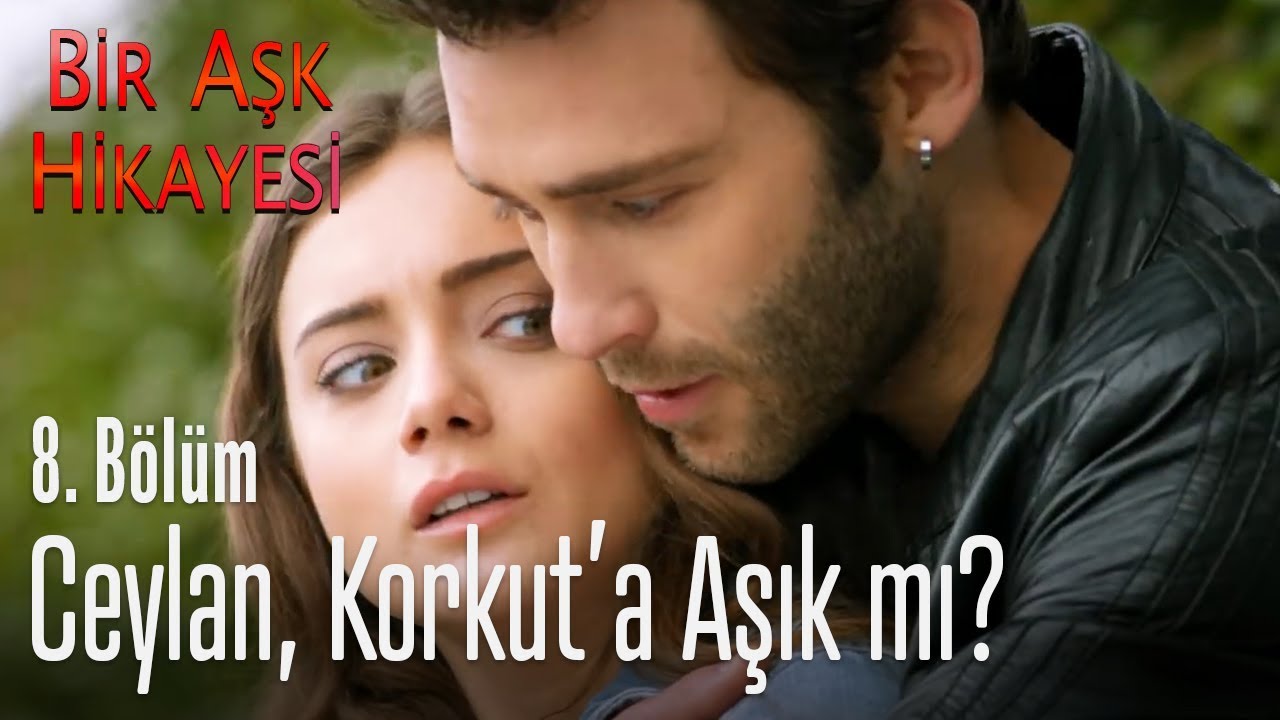 Ceylan, Korkut'a aşık mı? - Bir Aşk Hikayesi 8. Bölüm