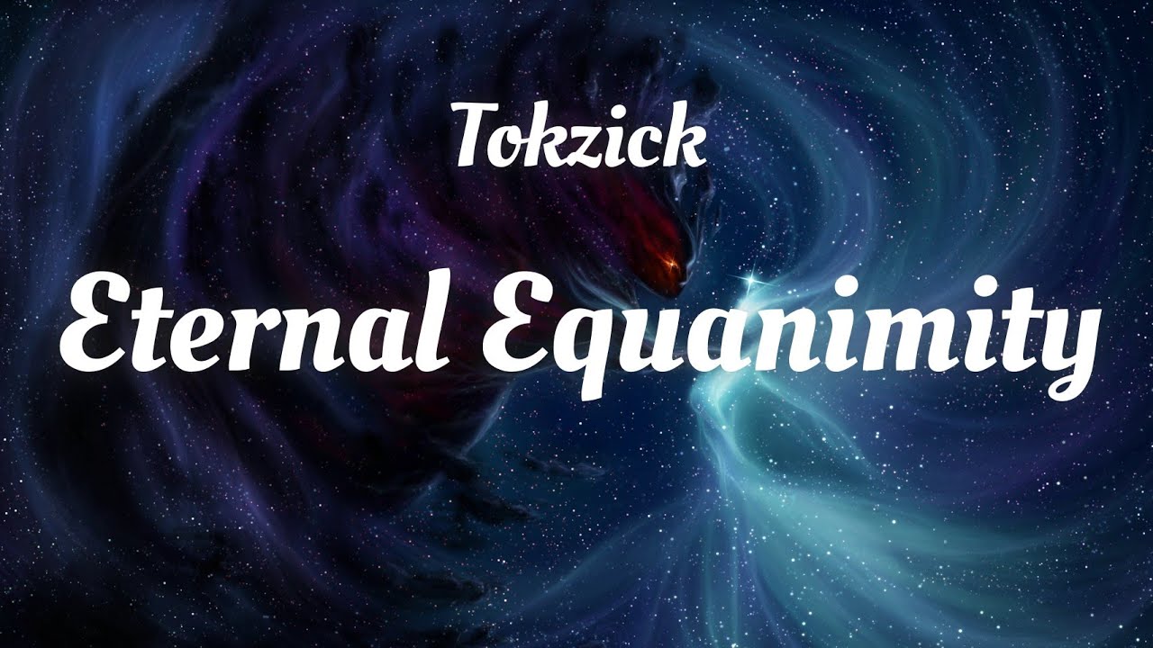 Tokzick - Eternal Equanimity