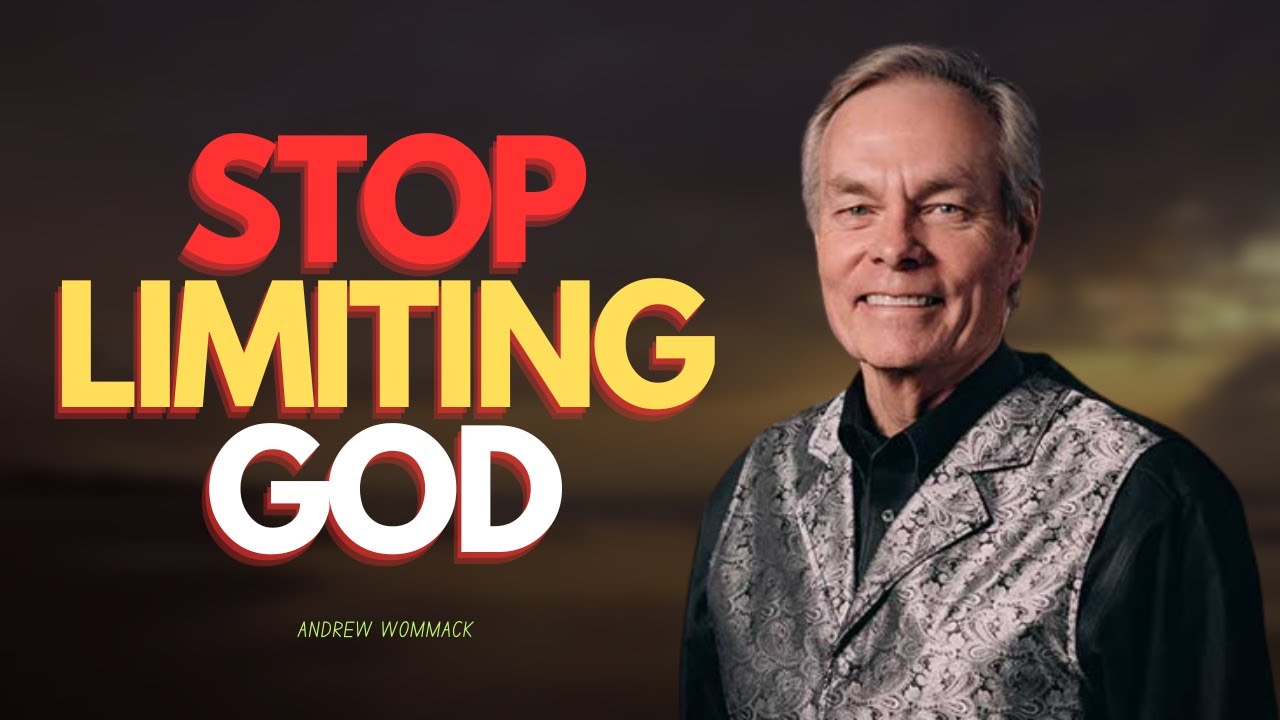 Stop Limiting God | Andrew Wommack