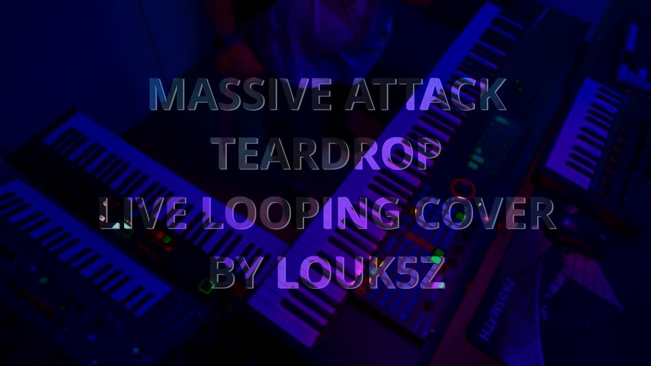 Massive Attack - Teardrop Live Looping Cover by LOUK5Z