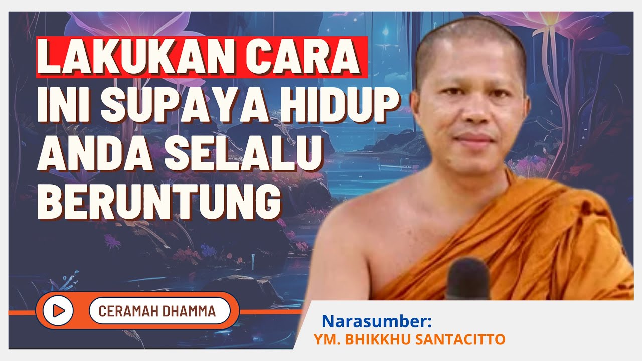 Ceramah Dhamma: Cara Menciptakan Hidup Yang Beruntung || Bhikkhu Santacitto || Dhamma Nusantara