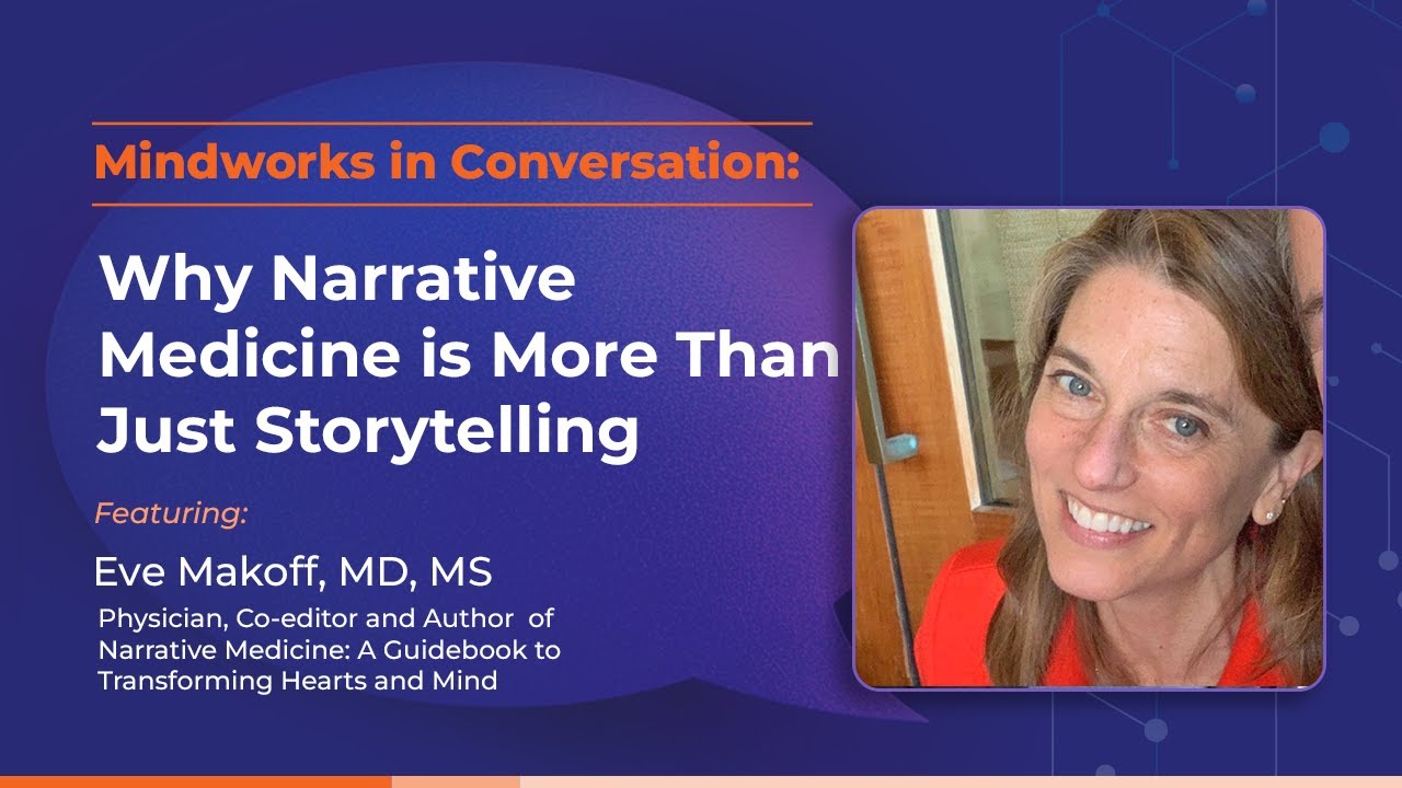 Mindworks in Converstion with Eve Makoff | Why Narrative Medicine is More Than Just Storytelling