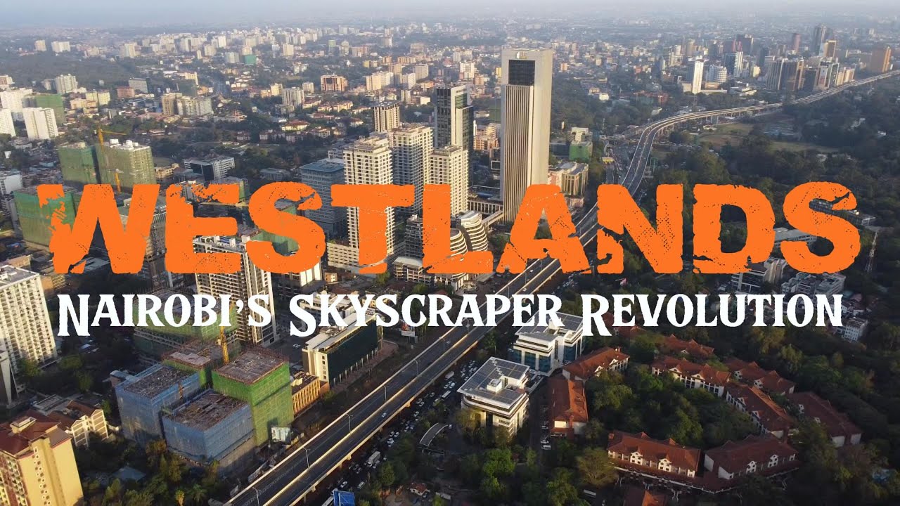 Inside Westlands Nairobi | Nairobi’s Fastest-Growing District|Why Developers Cant Stop Building Here