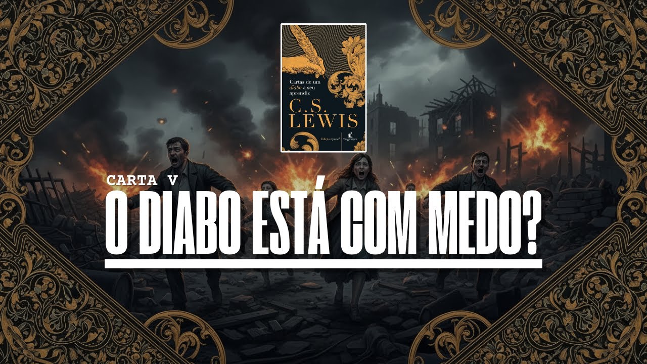 Por que o inferno tem medo da sua crise? | CARTAS DE UM DIABO AO SEU APRENDIZ (Carta n. 5)