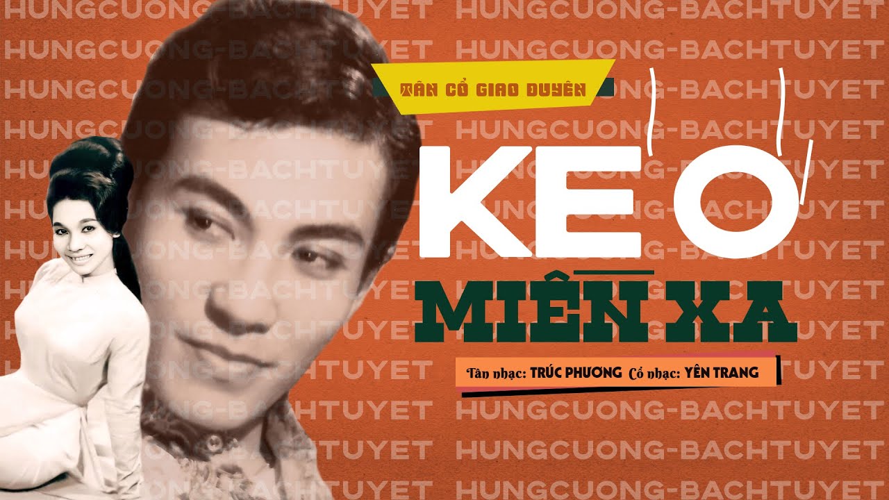 BẠCH TUYẾT - HÙNG CƯỜNG | KẺ Ở MIỀN XA | NĂM 1968