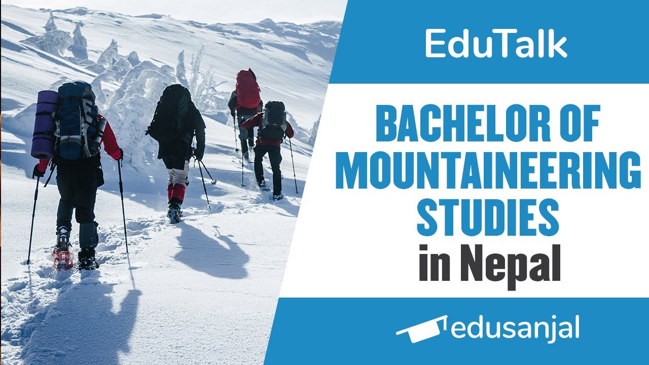 Bachelor of Mountaineering Studies (BMS) -  Introduction, Scopes, Cost and Scholarships