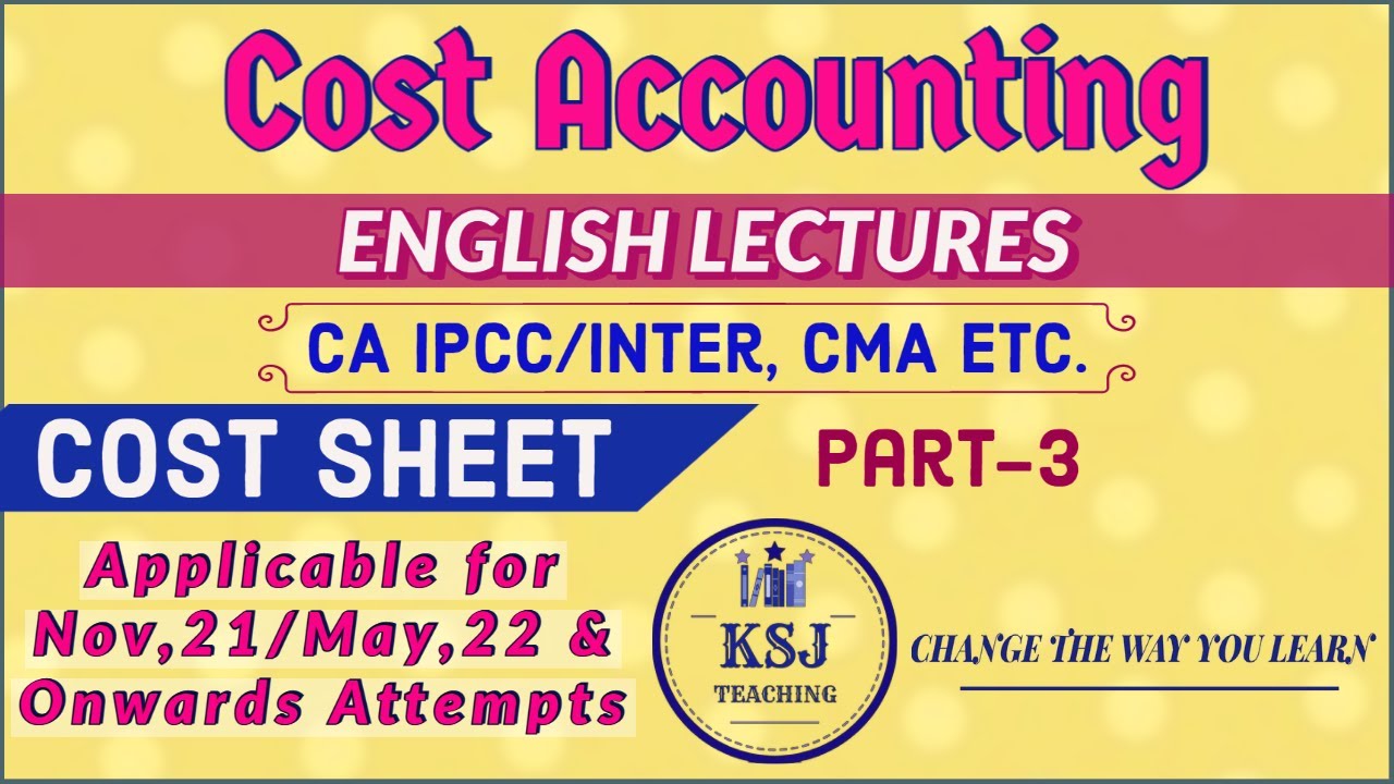 Lecture-46 || Cost Accounting || CA Intermediate || Cost Sheet || Part-3