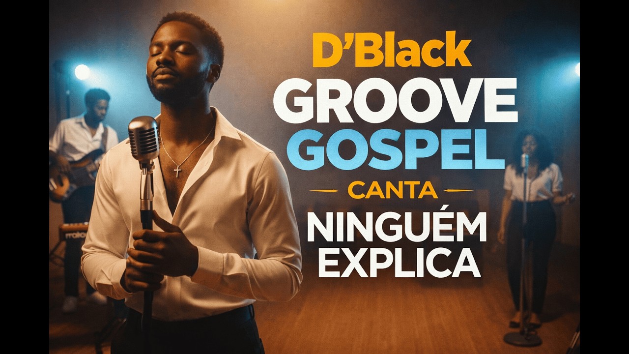 D´Black Groove Gospel | Ninguém Explica