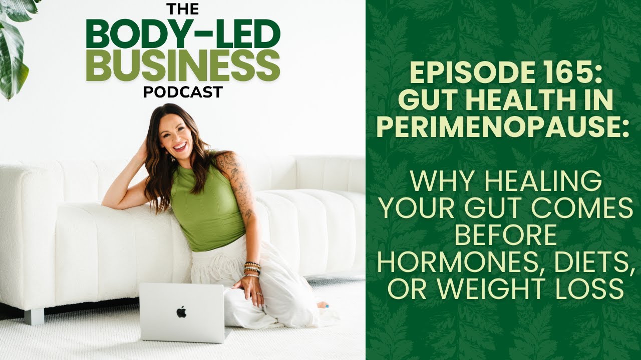 165: Gut Health in Perimenopause: Why Healing Your Gut Comes Before Hormones, Diets, or Weight Loss