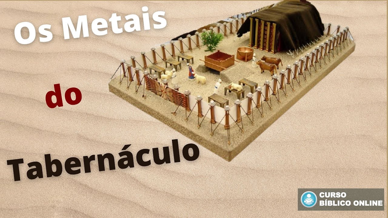 Êxodo 25 - Os Metais do Tabernáculo - Ouro, Prata, Cobre (Bronze)