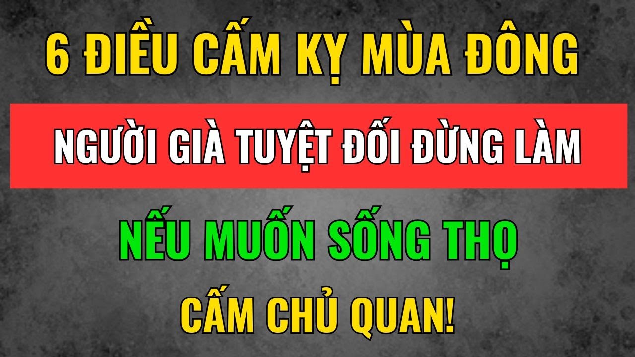 Người Già Tuyệt Đối Đừng Làm 6 Điều Này Vào Mùa Đông Kẻo Hối Không Kịp | Tâm Tịnh Trí Sáng