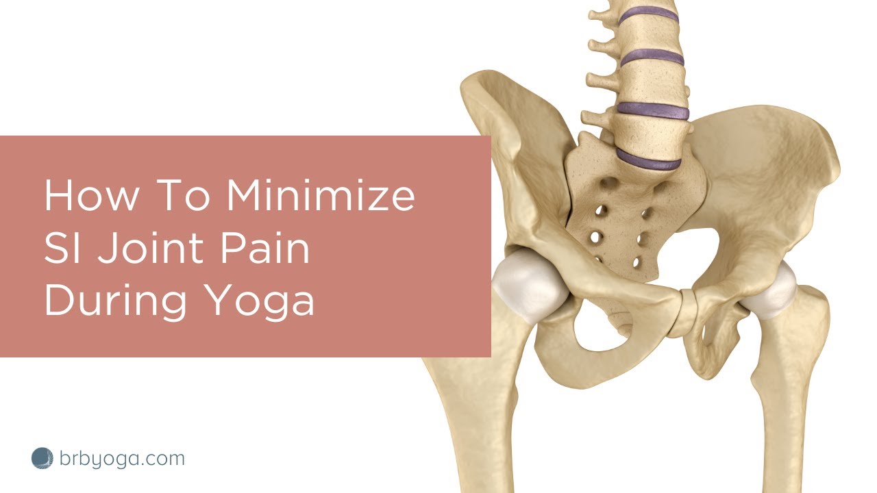 How To Minimize SI Joint Pain During Yoga