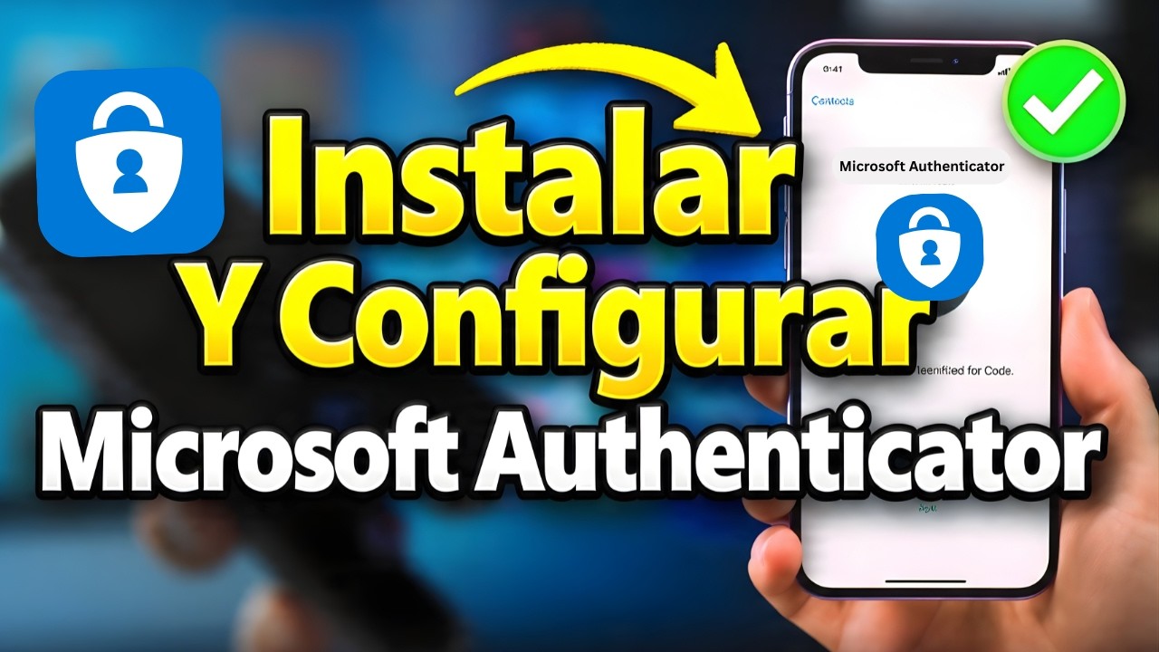 Cómo Instalar Y Configurar Microsoft Authenticator en El Celular