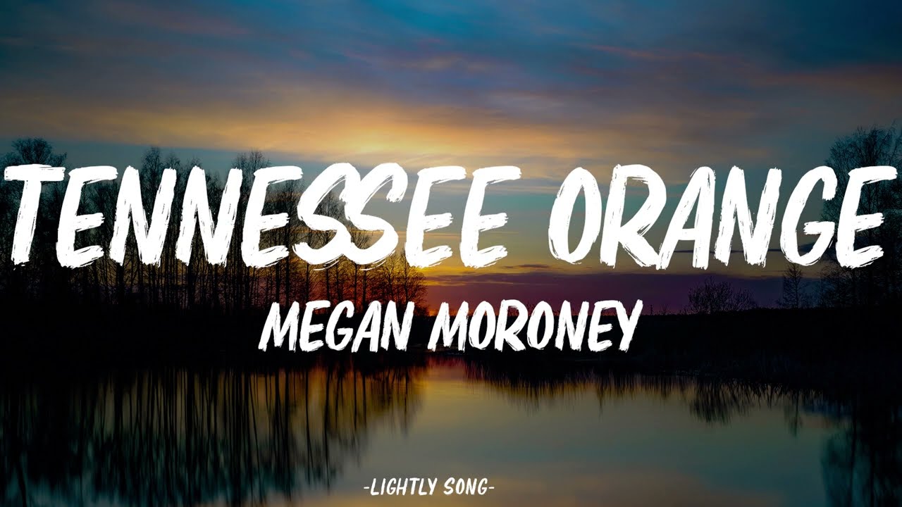 Megan Moroney - Tennessee Orange (Lyrics)