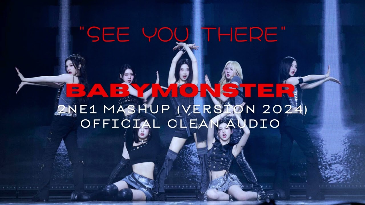 BABYMONSTER - 2NE1 MASHUP (VERSION TOUR 'SEE YOU THERE') OFFICIAL CLEAN AUDIO