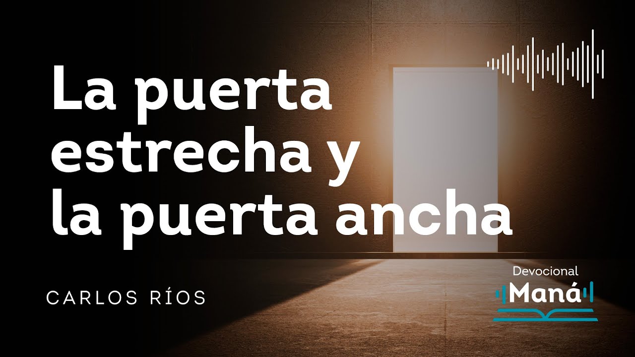 Devocional │ ¿Por Qué Nos Cuesta Tanto Decidir ir por la Puerta Estrecha?