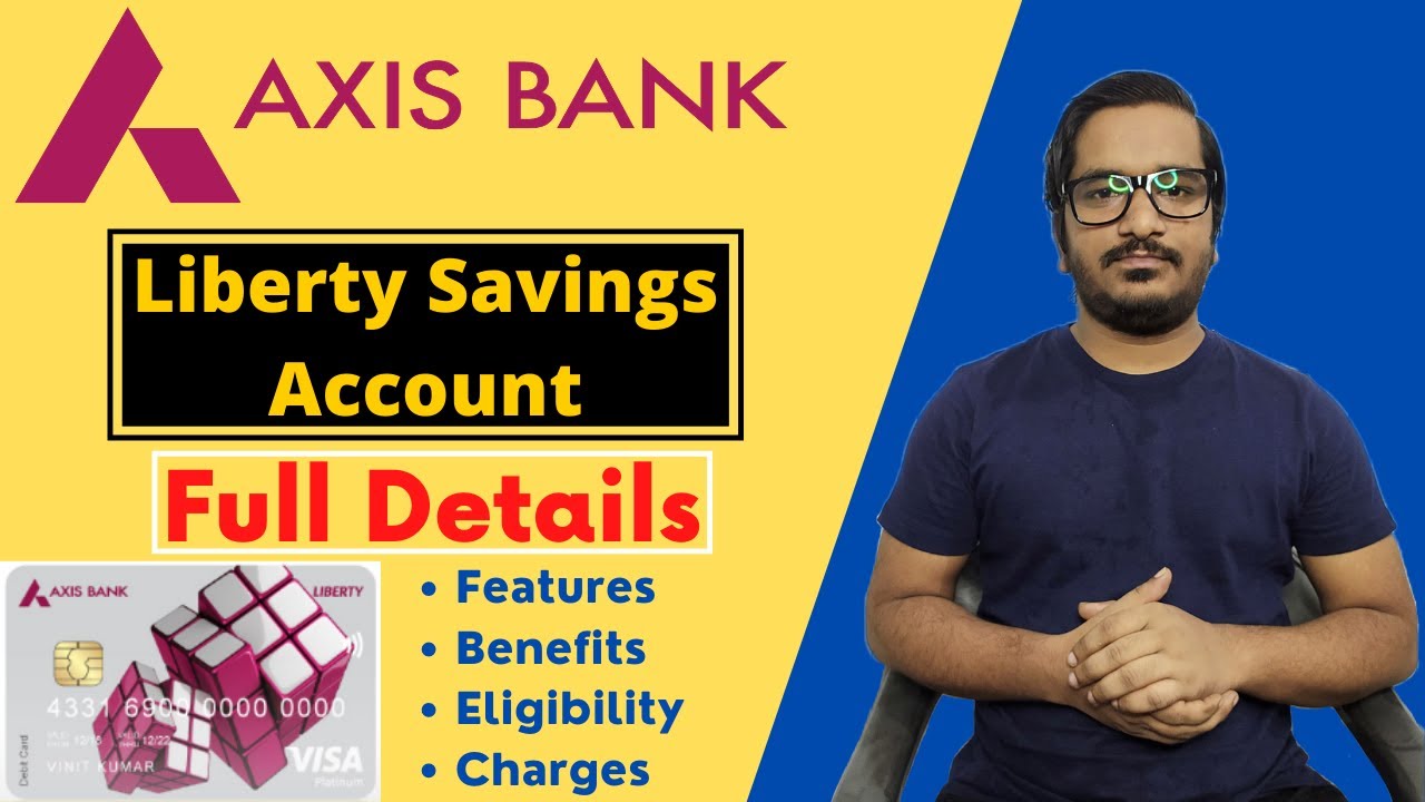 Axis Bank Liberty Savings Account Features, Benefits, Eligibility, Fees & Charges Full Details