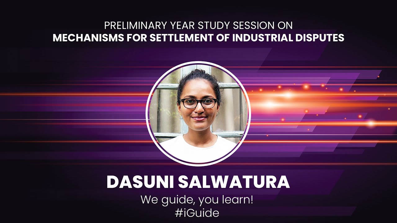 Study Session on Mechanisms for Settlement of Industrial Disputes| Dasuni Salwatura|Preliminary Year