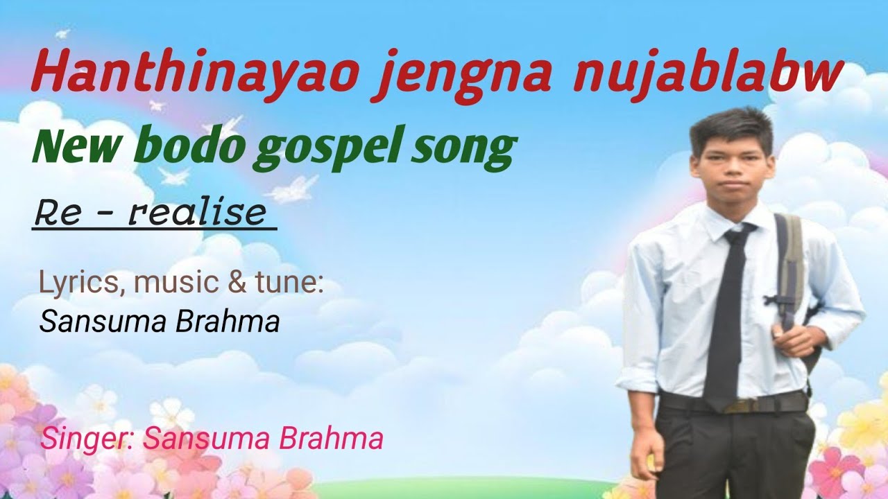 HANTHINAYAO JENGNA NUJABLABW Bodo gospel re-release full Song by Sansuma Brahma.